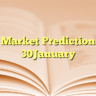 Market Prediction 30January