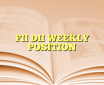 FII DII WEEKLY POSITION