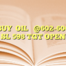 BUYOIL@602-606
SL 598
TGT OPEN