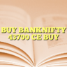 BUY BANKNIFTY 43700 CE
BUY
