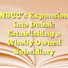 NBCC’s Expansion into Dubai: Establishing a Wholly Owned Subsidiary
