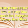 NSE:JINDALPOLY 570All Poly film stock firePolyplex
Cosmo first
Uflex