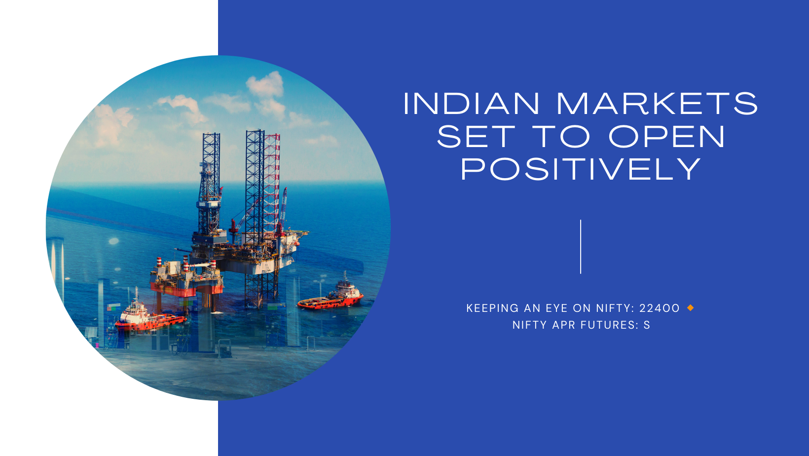 Market Outlook Indian markets are likely to open on a positive note, tracking global cues.GIFT Nifty: 22400