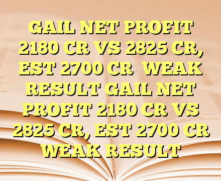 GAIL NET PROFIT 2180 CR VS 2825 CR, EST 2700 CR

WEAK RESULT GAIL NET PROFIT 2180 CR VS 2825 CR, EST 2700 CR

WEAK RESULT