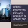 Godrej Properties Expands Its Holdings in Godrej One Premises Management