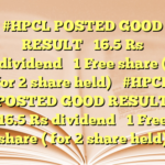 #HPCL POSTED GOOD RESULT 

16.5 Rs dividend 

1 Free share  ( for 2 share held) 
 #HPCL POSTED GOOD RESULT 

16.5 Rs dividend 

1 Free share  ( for 2 share held)