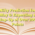 Nifty Prediction for May 6: Expecting a Gap-Up of Over 200 Points