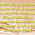 #OilIndia to consider bonus issue of shares on May 20: Exchange filing #OilIndia to consider bonus issue of shares on May 20: Exchange filing