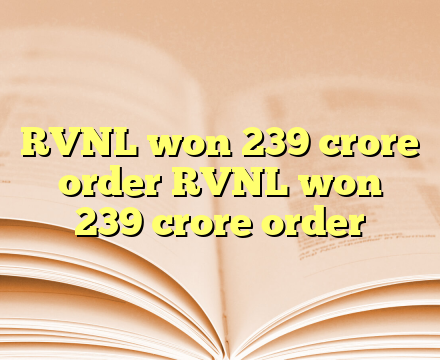 RVNL won 239 crore order RVNL won 239 crore order