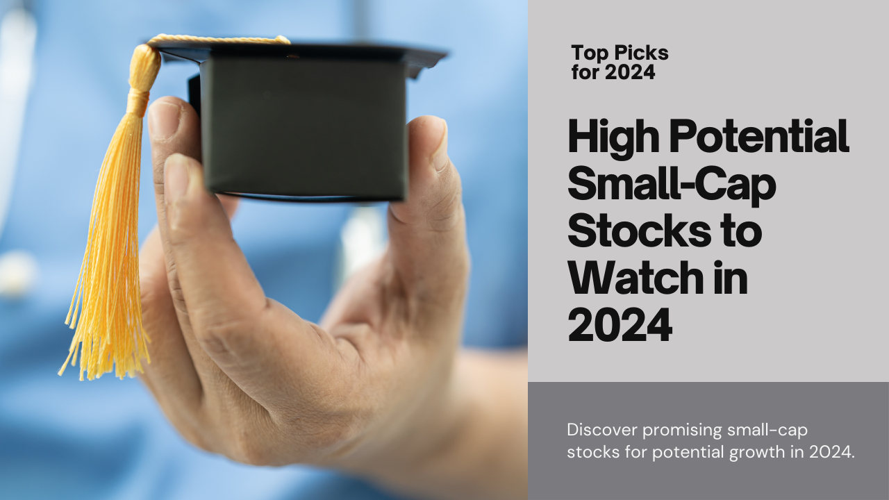 Top 3 High Potential Small-Cap Stocks to Watch in 2024