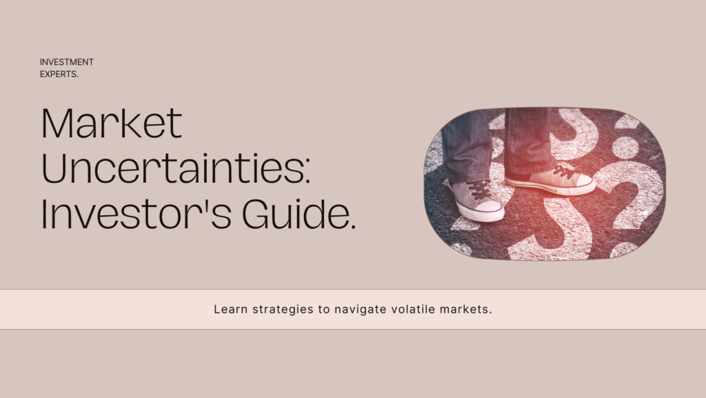 Navigating Market Uncertainties: Opportunities and Strategies for Investors