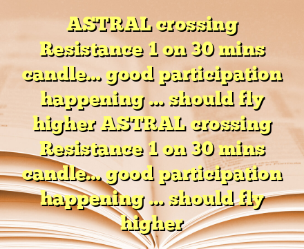 ASTRAL crossing Resistance 1 on 30 mins candle… good participation happening … should fly higher ASTRAL crossing Resistance 1 on 30 mins candle… good participation happening … should fly higher