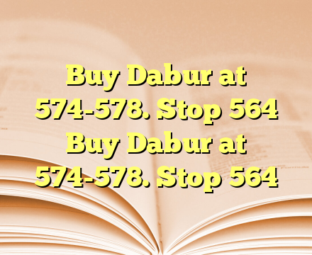 Buy Dabur at 574-578. Stop 564 Buy Dabur at 574-578. Stop 564