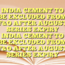 INDIA CEMENT TO BE EXCLUDED FROM F&O AFTER AUGUST SERIES EXPIRY INDIA CEMENT TO BE EXCLUDED FROM F&O AFTER AUGUST SERIES EXPIRY