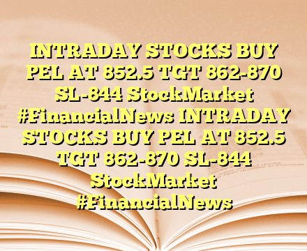 INTRADAY STOCKS BUY PEL AT 852.5 TGT 862-870 SL-844 StockMarket #FinancialNews INTRADAY STOCKS BUY PEL AT 852.5 TGT 862-870 SL-844 StockMarket #FinancialNews