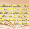Reliance, Airtel, Voda Idea, BHEL among 5 stocks to watch today Reliance, Airtel, Voda Idea, BHEL among 5 stocks to watch today