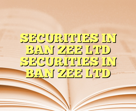 SECURITIES IN BAN  ZEE LTD SECURITIES IN BAN  ZEE LTD
