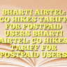 BHARTI AIRTEL: CO HIKES TARIFF FOR POSTPAID USERS BHARTI AIRTEL: CO HIKES TARIFF FOR POSTPAID USERS