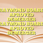 RAYMOND BOARD APROVED DEMERGER RAYMOND BOARD APROVED DEMERGER