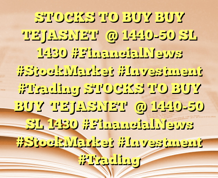 STOCKS TO BUY BUY

TEJASNET

@ 1440-50
SL 1430  #FinancialNews #StockMarket #Investment #Trading STOCKS TO BUY BUY

TEJASNET

@ 1440-50
SL 1430  #FinancialNews #StockMarket #Investment #Trading