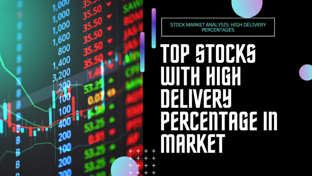 Stocks with High Delivery Percentage 10 JULY