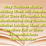 Stay Cautious Market Lokking Week will See More Fall at Close #FinancialNews #StockMarket Stay Cautious Market Lokking Week will See More Fall at Close #FinancialNews #StockMarket