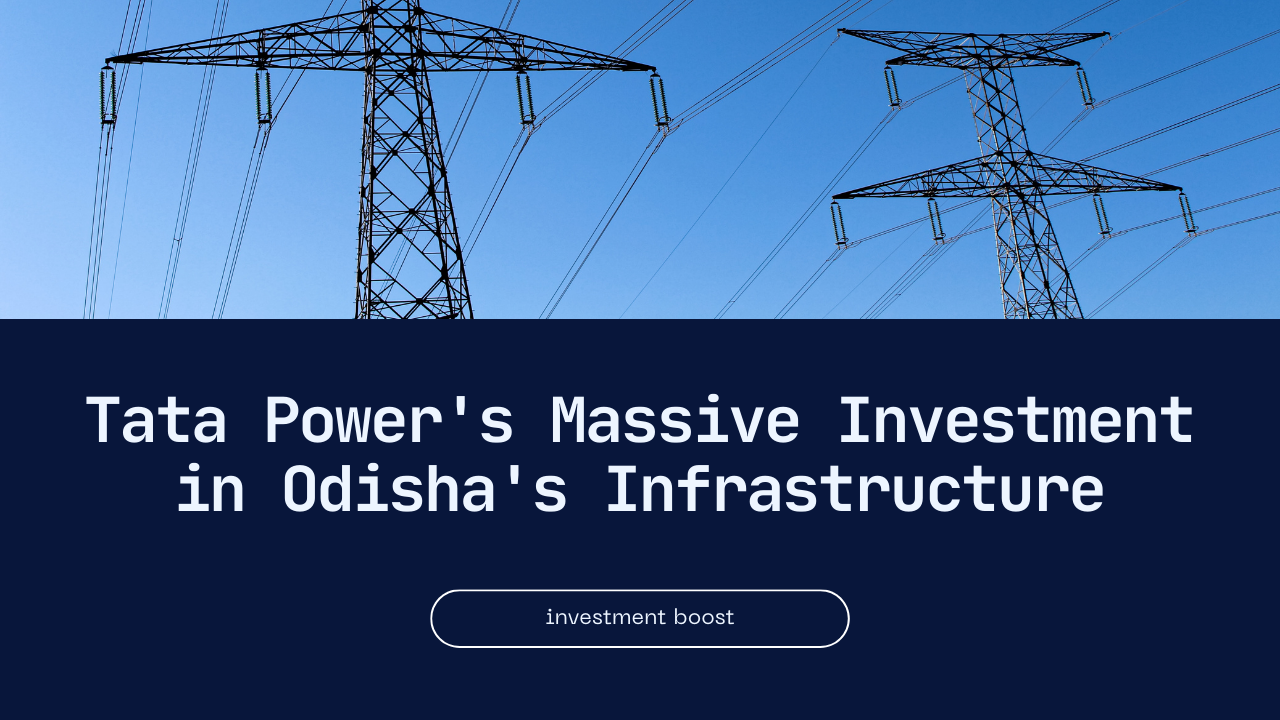 Tata Power Invests Over Rs 4,200 Cr in Network Expansion and Upgrade in Odisha
