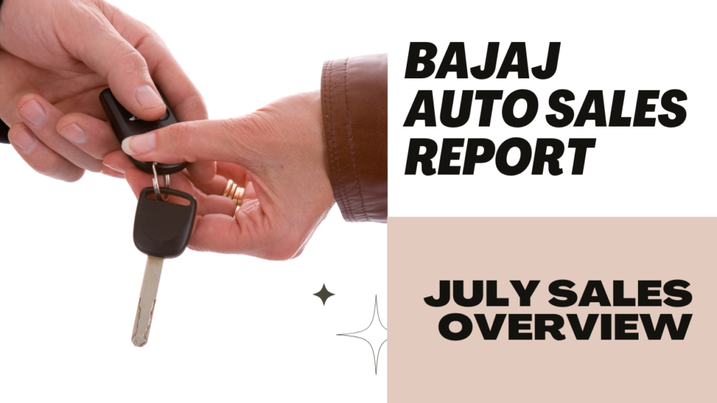 Bajaj Auto: July Auto Sales Details