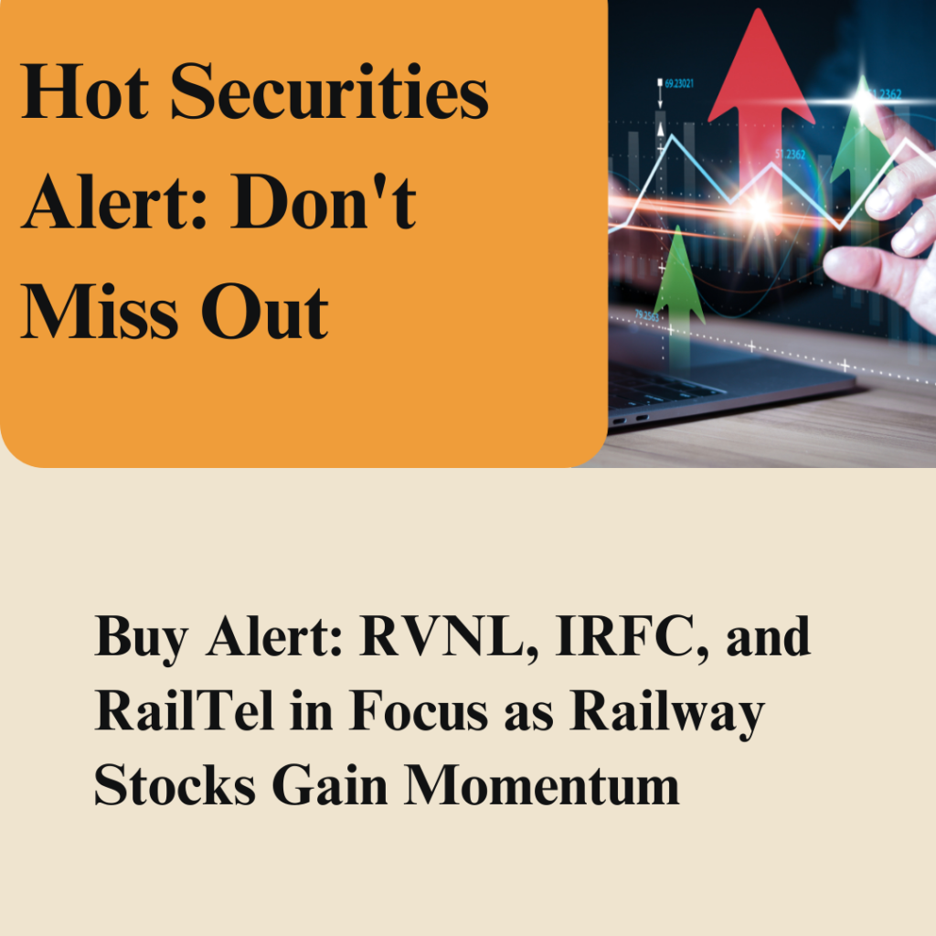 Buy Alert: RVNL, IRFC, and RailTel in Focus as Railway Stocks Gain Momentum