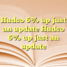 Hudco 6% up just an update Hudco 6% up just an update