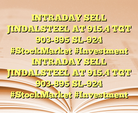 INTRADAY SELL JINDALSTEEL AT 915.4 TGT 903-895 SL-924 #StockMarket #Investment INTRADAY SELL JINDALSTEEL AT 915.4 TGT 903-895 SL-924 #StockMarket #Investment