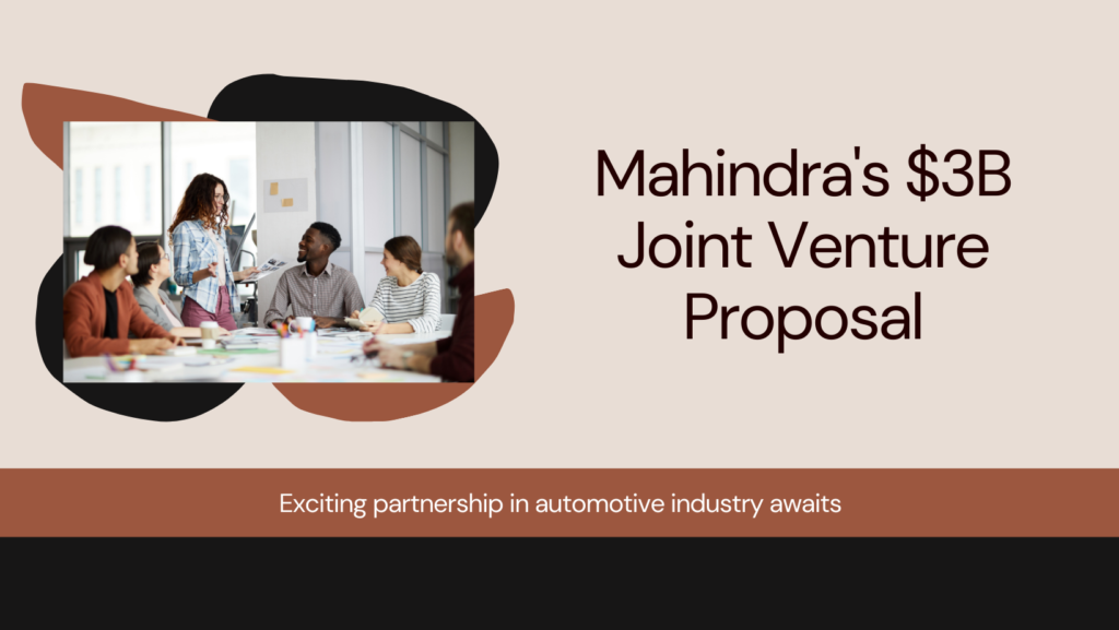 MAHINDRA & MAHINDRA: CO SEEKS APPROVAL FOR $3 BLN JV WITH CHINA’S SHAANXI AUTOMOBILE