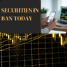 Securities in Ban Today August 22