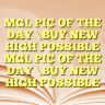 MGL PIC OF THE DAY \BUY NEW HIGH POSSIBLE MGL PIC OF THE DAY \BUY NEW HIGH POSSIBLE