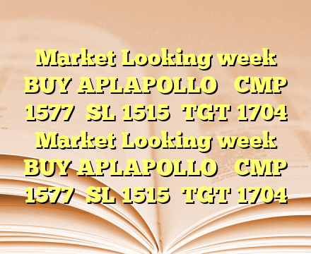 Market Looking week  BUY APLAPOLLO  

CMP 1577 
SL 1515 
TGT 1704 Market Looking week  BUY APLAPOLLO  

CMP 1577 
SL 1515 
TGT 1704