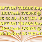 OPTION TRADE Buy HCLTech 1760PE @ 36-35.50 sl 25 TGT 48 OPTION TRADE Buy HCLTech 1760PE @ 36-35.50 sl 25 TGT 48