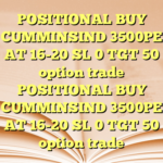 POSITIONAL BUY CUMMINSIND 3500PE AT 16-20 SL 0 TGT 50  option trade POSITIONAL BUY CUMMINSIND 3500PE AT 16-20 SL 0 TGT 50  option trade