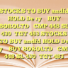 STOCKS TO BUY andfd HOLD De ryBUY BOROLTDCMP 448
SL 430
TGT 483 STOCKS TO BUY andfd HOLD De ryBUY BOROLTDCMP 448
SL 430
TGT 483
